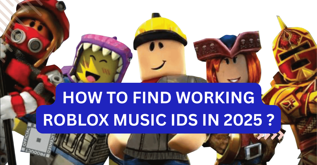 How to Find Working Roblox Music IDs in 2025 ?